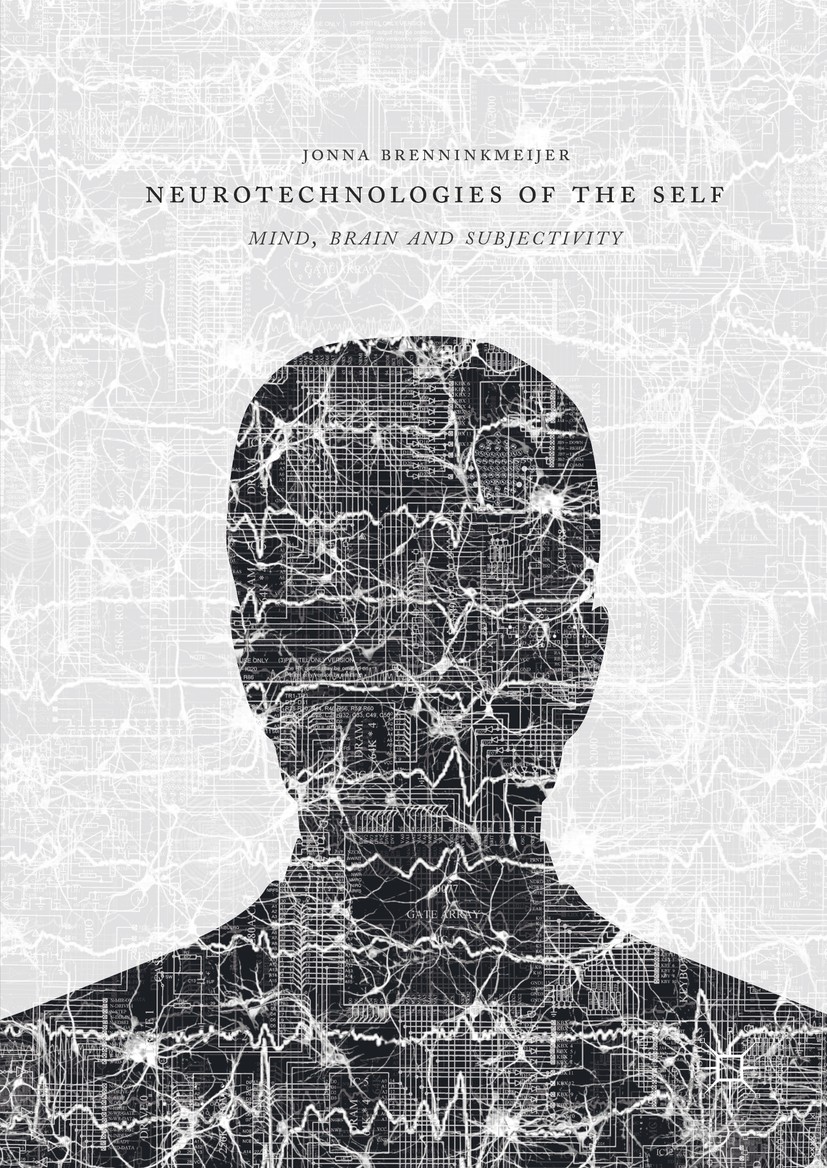 Titlebook: Neurotechnologies of the Self; Mind, Brain and Subj Jonna Brenninkmeijer Book 2016 The Editor(s) (if applicable) and The Author(s) 2016 STS Titlebook: Neurotechnologies of the Self; Mind, Brain and Subj Jonna Brenninkmeijer Book 2016 The Editor(s) (if applicable) and The Author(s) 2016 STS