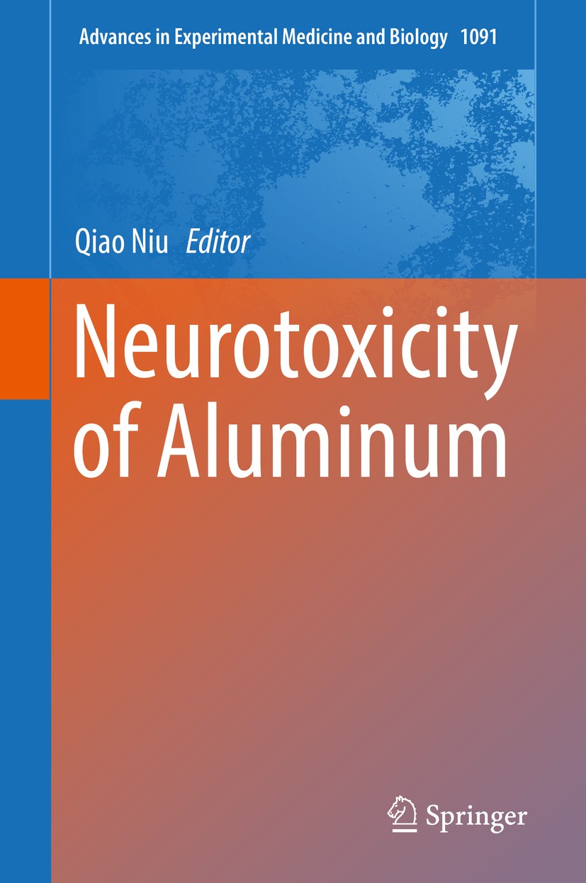 Titlebook: Neurotoxicity of Aluminum; Qiao Niu Book 20181st edition Springer Nature Singapore Pte Ltd. 2018 Aluminum.Neurotoxicity.Cognitive impairme Titlebook: Neurotoxicity of Aluminum; Qiao Niu Book 20181st edition Springer Nature Singapore Pte Ltd. 2018 Aluminum.Neurotoxicity.Cognitive impairme