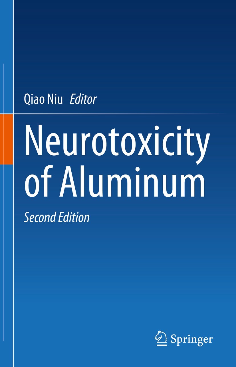 Titlebook: Neurotoxicity of Aluminum; Qiao Niu Book 2023Latest edition The Editor(s) (if applicable) and The Author(s), under exclusive license to Sp Titlebook: Neurotoxicity of Aluminum; Qiao Niu Book 2023Latest edition The Editor(s) (if applicable) and The Author(s), under exclusive license to Sp