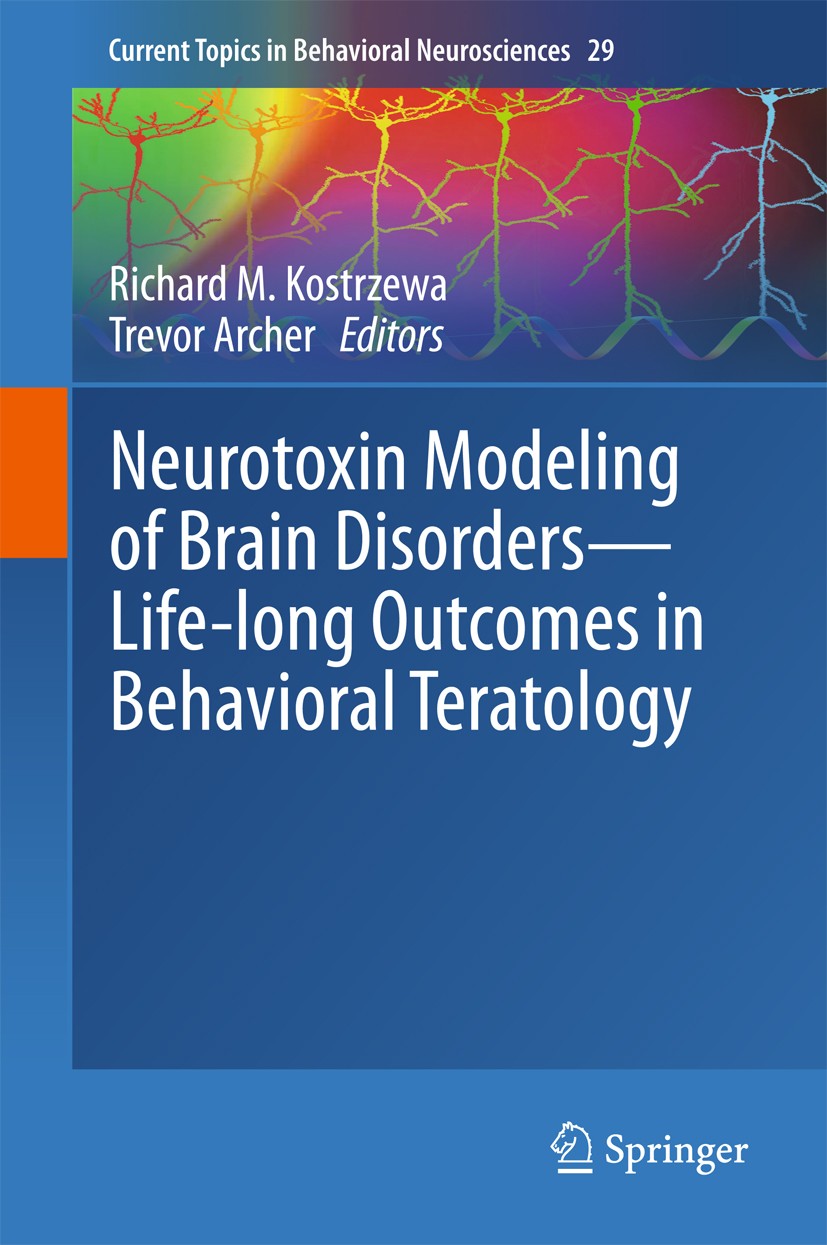 Titlebook: Neurotoxin Modeling of Brain Disorders — Life-long Outcomes in Behavioral Teratology; Richard M. Kostrzewa,Trevor Archer Book 2016 Springe Titlebook: Neurotoxin Modeling of Brain Disorders — Life-long Outcomes in Behavioral Teratology; Richard M. Kostrzewa,Trevor Archer Book 2016 Springe
