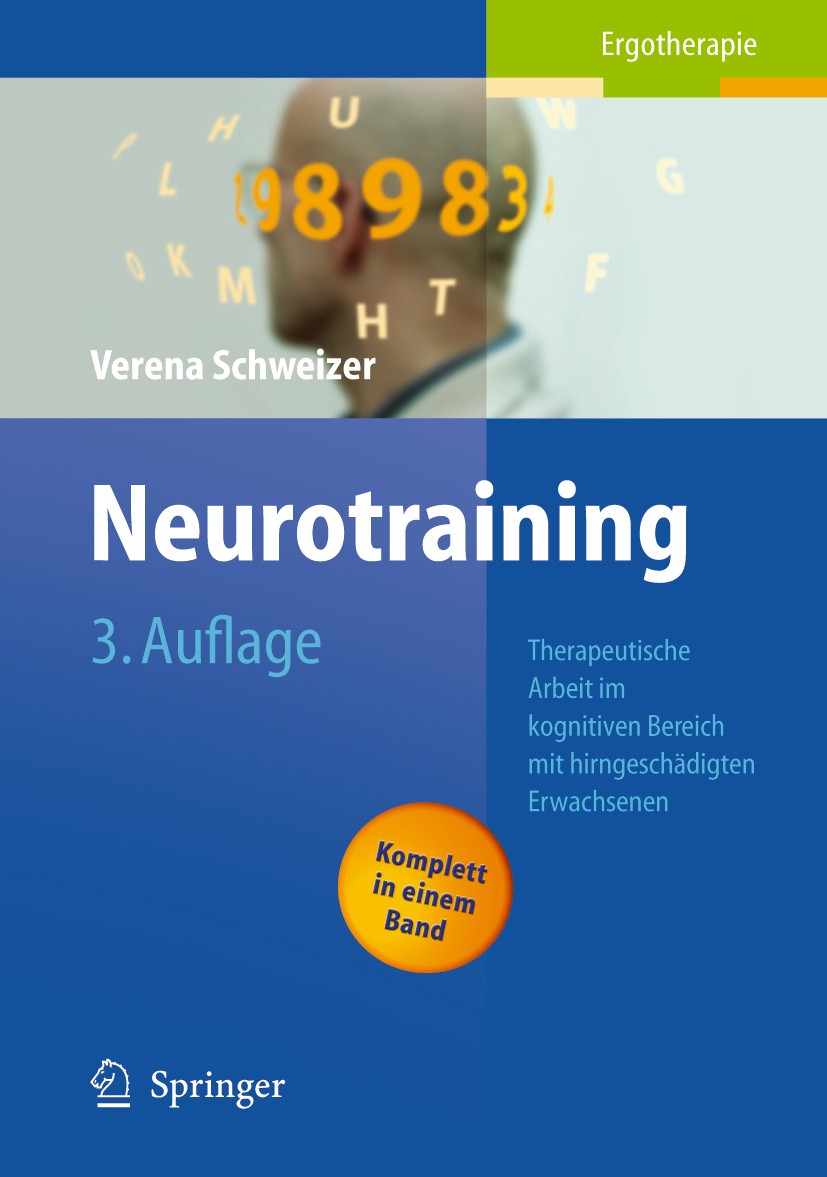 Titlebook: Neurotraining; Therapeutische Arbei Verena Schweizer Book 20053rd edition Springer-Verlag Berlin Heidelberg 2005 Ergotherapie.Funktionsstör Titlebook: Neurotraining; Therapeutische Arbei Verena Schweizer Book 20053rd edition Springer-Verlag Berlin Heidelberg 2005 Ergotherapie.Funktionsstör