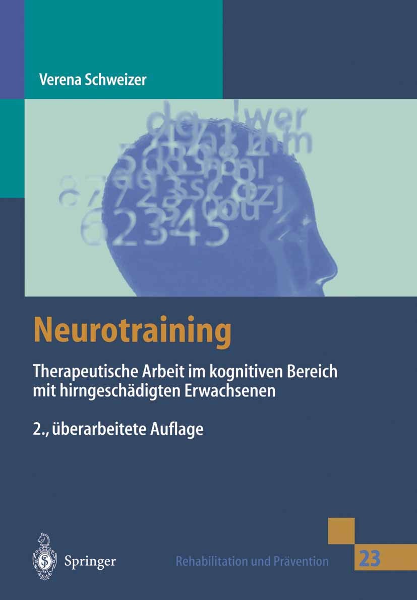 Titlebook: Neurotraining; Therapeutische Arbei Verena Schweizer Book 19992nd edition Springer-Verlag Berlin Heidelberg 1999 Ergotherapie.Hirnleistungs Titlebook: Neurotraining; Therapeutische Arbei Verena Schweizer Book 19992nd edition Springer-Verlag Berlin Heidelberg 1999 Ergotherapie.Hirnleistungs