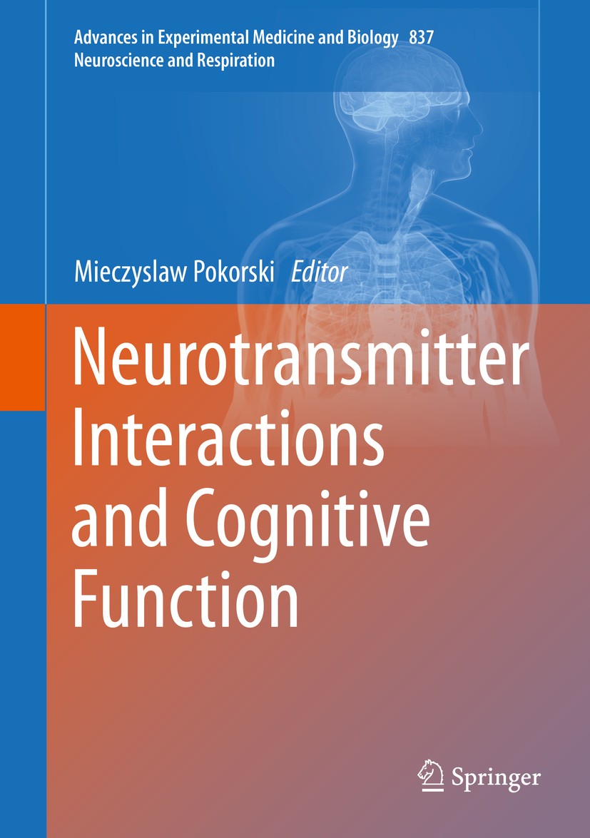 Titlebook: Neurotransmitter Interactions and Cognitive Function; Mieczyslaw Pokorski Book 2015 Springer International Publishing Switzerland 2015 Ada Titlebook: Neurotransmitter Interactions and Cognitive Function; Mieczyslaw Pokorski Book 2015 Springer International Publishing Switzerland 2015 Ada
