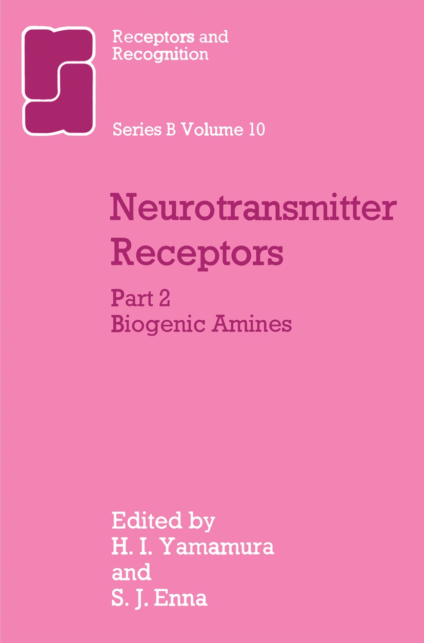 Titlebook: Neurotransmitter Receptors; Part 2 Biogenic Amin H. I. Yamamura (Professor of Pharmacology),S. J. E Book 1981 Chapman and Hall 1981 brain.i Titlebook: Neurotransmitter Receptors; Part 2 Biogenic Amin H. I. Yamamura (Professor of Pharmacology),S. J. E Book 1981 Chapman and Hall 1981 brain.i