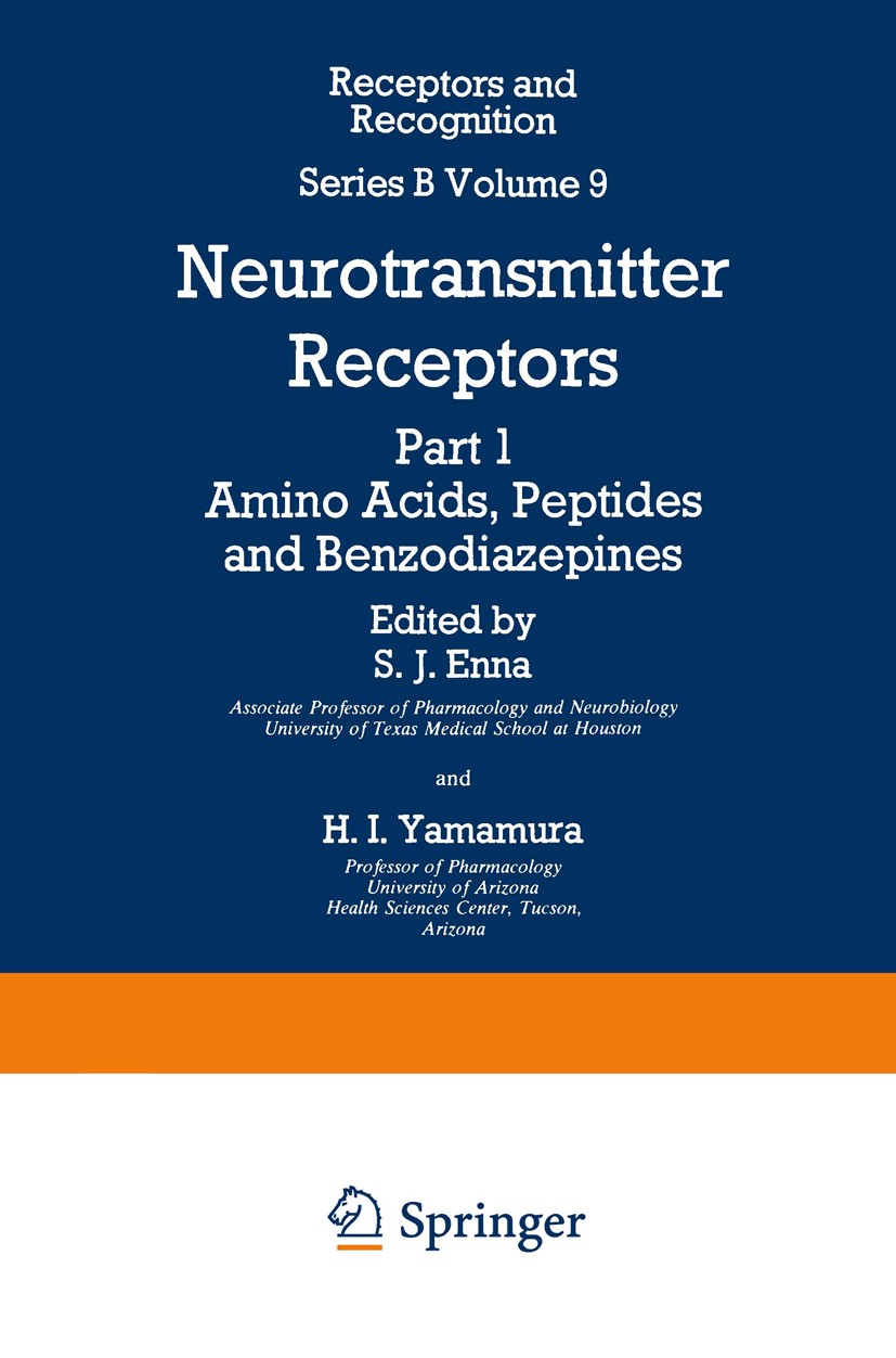 Titlebook: Neurotransmitter Receptors; Part 1 Amino Acids, S. J. Enna (Associate Professor),H. I. Yamamura (P Book 1980 Springer Science+Business Med Titlebook: Neurotransmitter Receptors; Part 1 Amino Acids, S. J. Enna (Associate Professor),H. I. Yamamura (P Book 1980 Springer Science+Business Med