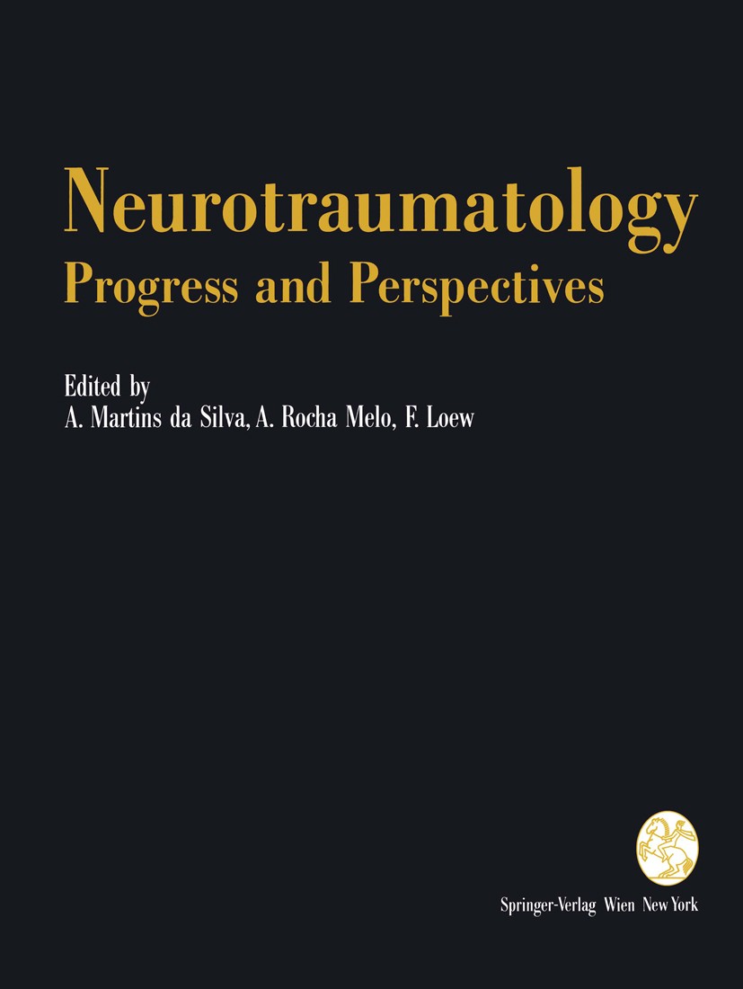 Titlebook: Neurotraumatology: Progress and Perspectives; Proceedings of the I A. Martins Silva,A. Rocha Melo,F. Loew Conference proceedings 1992 Sprin Titlebook: Neurotraumatology: Progress and Perspectives; Proceedings of the I A. Martins Silva,A. Rocha Melo,F. Loew Conference proceedings 1992 Sprin