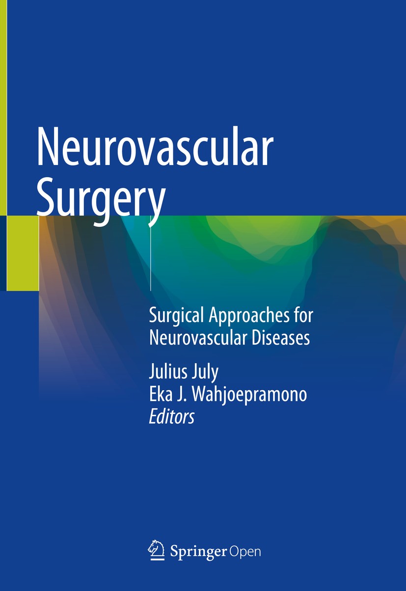 Titlebook: Neurovascular Surgery; Surgical Approaches Julius July,Eka J. Wahjoepramono Textbook‘‘‘‘‘‘‘‘ 2019 The Editor(s) (if applicable) and The Au Titlebook: Neurovascular Surgery; Surgical Approaches Julius July,Eka J. Wahjoepramono Textbook‘‘‘‘‘‘‘‘ 2019 The Editor(s) (if applicable) and The Au