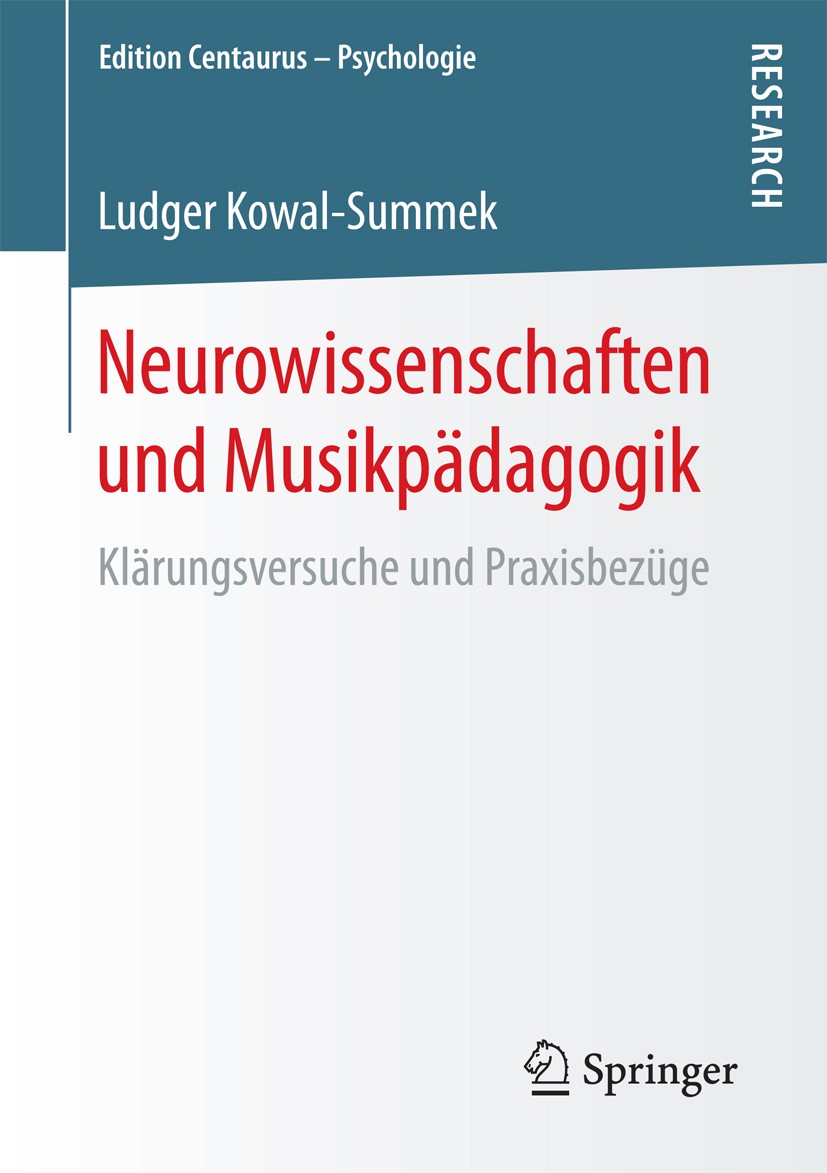 Titlebook: Neurowissenschaften und Musikpädagogik; Klärungsversuche und Ludger Kowal-Summek Book 20171st edition Der/die Herausgeber bzw. der/die Auto Titlebook: Neurowissenschaften und Musikpädagogik; Klärungsversuche und Ludger Kowal-Summek Book 20171st edition Der/die Herausgeber bzw. der/die Auto