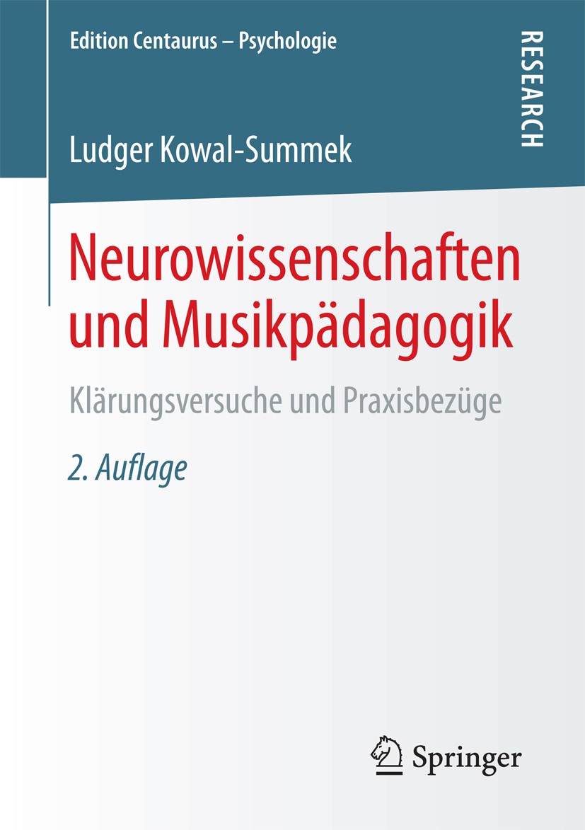 Titlebook: Neurowissenschaften und Musikpädagogik; Klärungsversuche und Ludger Kowal-Summek Book 2018Latest edition Der/die Herausgeber bzw. der/die A Titlebook: Neurowissenschaften und Musikpädagogik; Klärungsversuche und Ludger Kowal-Summek Book 2018Latest edition Der/die Herausgeber bzw. der/die A