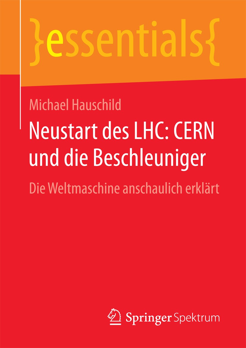 Titlebook: Neustart des LHC: CERN und die Beschleuniger; Die Weltmaschine ans Michael Hauschild Book 2016 Springer Fachmedien Wiesbaden GmbH, ein Teil Titlebook: Neustart des LHC: CERN und die Beschleuniger; Die Weltmaschine ans Michael Hauschild Book 2016 Springer Fachmedien Wiesbaden GmbH, ein Teil