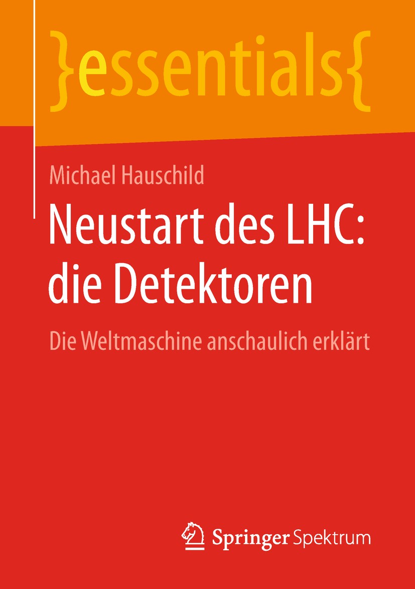 Titlebook: Neustart des LHC: die Detektoren; Die Weltmaschine ans Michael Hauschild Book 2018 Springer Fachmedien Wiesbaden GmbH, ein Teil von Springe Titlebook: Neustart des LHC: die Detektoren; Die Weltmaschine ans Michael Hauschild Book 2018 Springer Fachmedien Wiesbaden GmbH, ein Teil von Springe