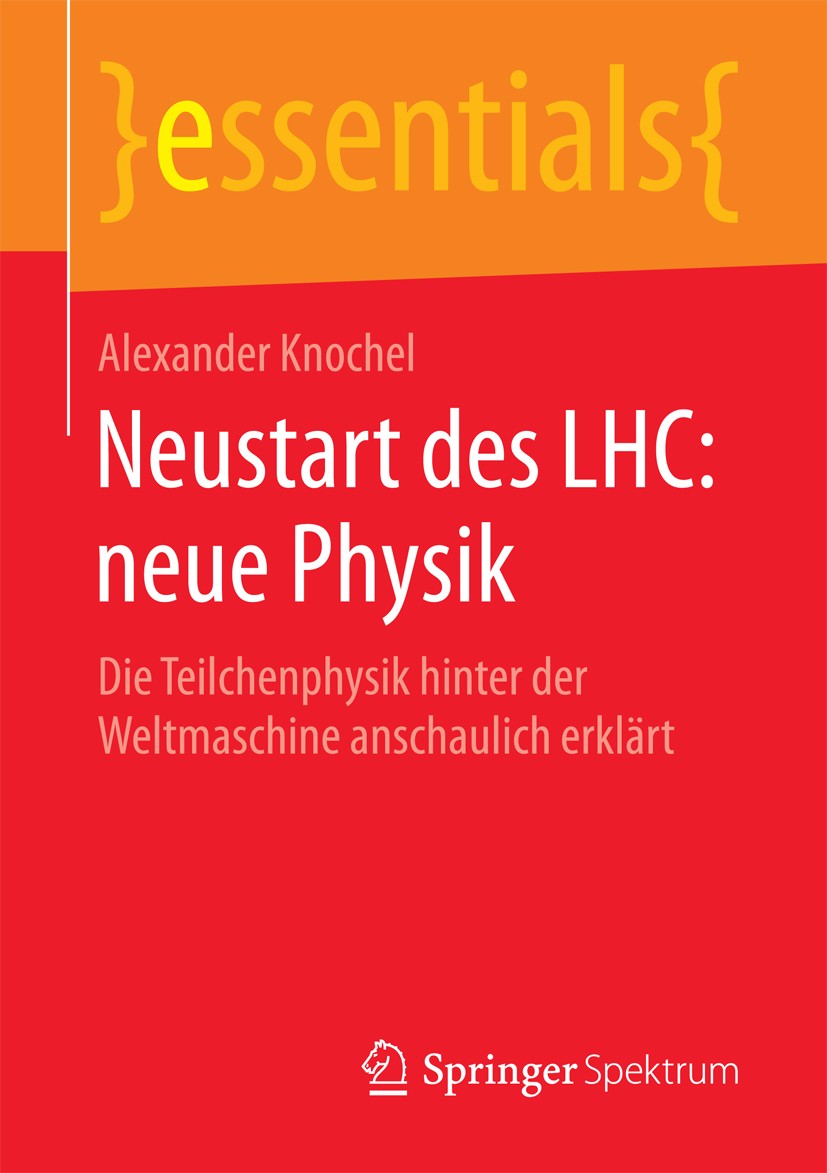 Titlebook: Neustart des LHC: neue Physik; Die Teilchenphysik h Alexander Knochel Book 2016 Springer Fachmedien Wiesbaden GmbH, ein Teil von Springer N Titlebook: Neustart des LHC: neue Physik; Die Teilchenphysik h Alexander Knochel Book 2016 Springer Fachmedien Wiesbaden GmbH, ein Teil von Springer N