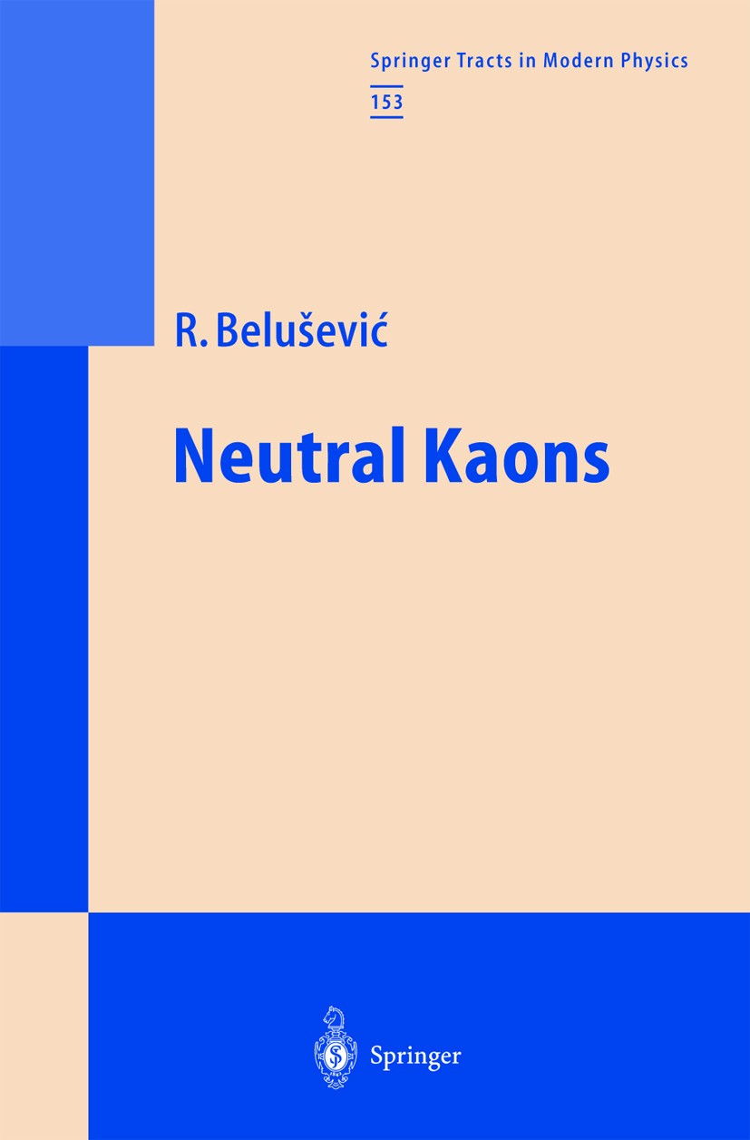 Titlebook: Neutral Kaons; Radoje Belušević Book 1999 Springer-Verlag Berlin Heidelberg 1999 Kaon.Lepton.Meson.Particle Physics.Strangeness Titlebook: Neutral Kaons; Radoje Belušević Book 1999 Springer-Verlag Berlin Heidelberg 1999 Kaon.Lepton.Meson.Particle Physics.Strangeness