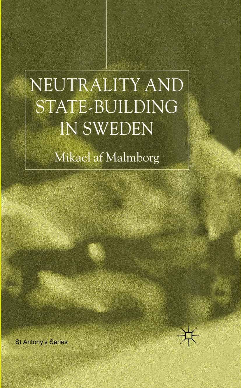 Titlebook: Neutrality and Statebuilding in Sweden; Mikael Malmborg Book 2001 Palgrave Macmillan, a division of Macmillan Publishers Limited 2001 Euro Titlebook: Neutrality and Statebuilding in Sweden; Mikael Malmborg Book 2001 Palgrave Macmillan, a division of Macmillan Publishers Limited 2001 Euro