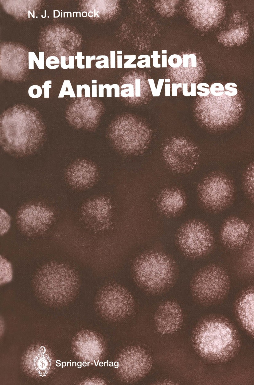 Titlebook: Neutralization of Animal Viruses; Nigel J. Dimmock Book 1993 The Editor(s) (if applicable) and The Author(s), under exclusive license to S Titlebook: Neutralization of Animal Viruses; Nigel J. Dimmock Book 1993 The Editor(s) (if applicable) and The Author(s), under exclusive license to S
