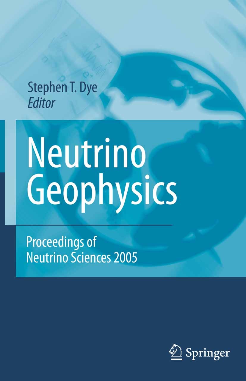 Titlebook: Neutrino Geophysics; Proceedings of Neutr Stephen T. Dye Conference proceedings 2007 Springer-Verlag New York 2007 Earth Radioactivity.Neut Titlebook: Neutrino Geophysics; Proceedings of Neutr Stephen T. Dye Conference proceedings 2007 Springer-Verlag New York 2007 Earth Radioactivity.Neut