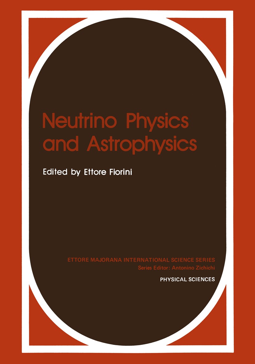Titlebook: Neutrino Physics and Astrophysics; Ettore Fiorini Book 1982 Plenum Press, New York 1982 Beta decay.Oscillation.astrophysics.cosmology.phys Titlebook: Neutrino Physics and Astrophysics; Ettore Fiorini Book 1982 Plenum Press, New York 1982 Beta decay.Oscillation.astrophysics.cosmology.phys