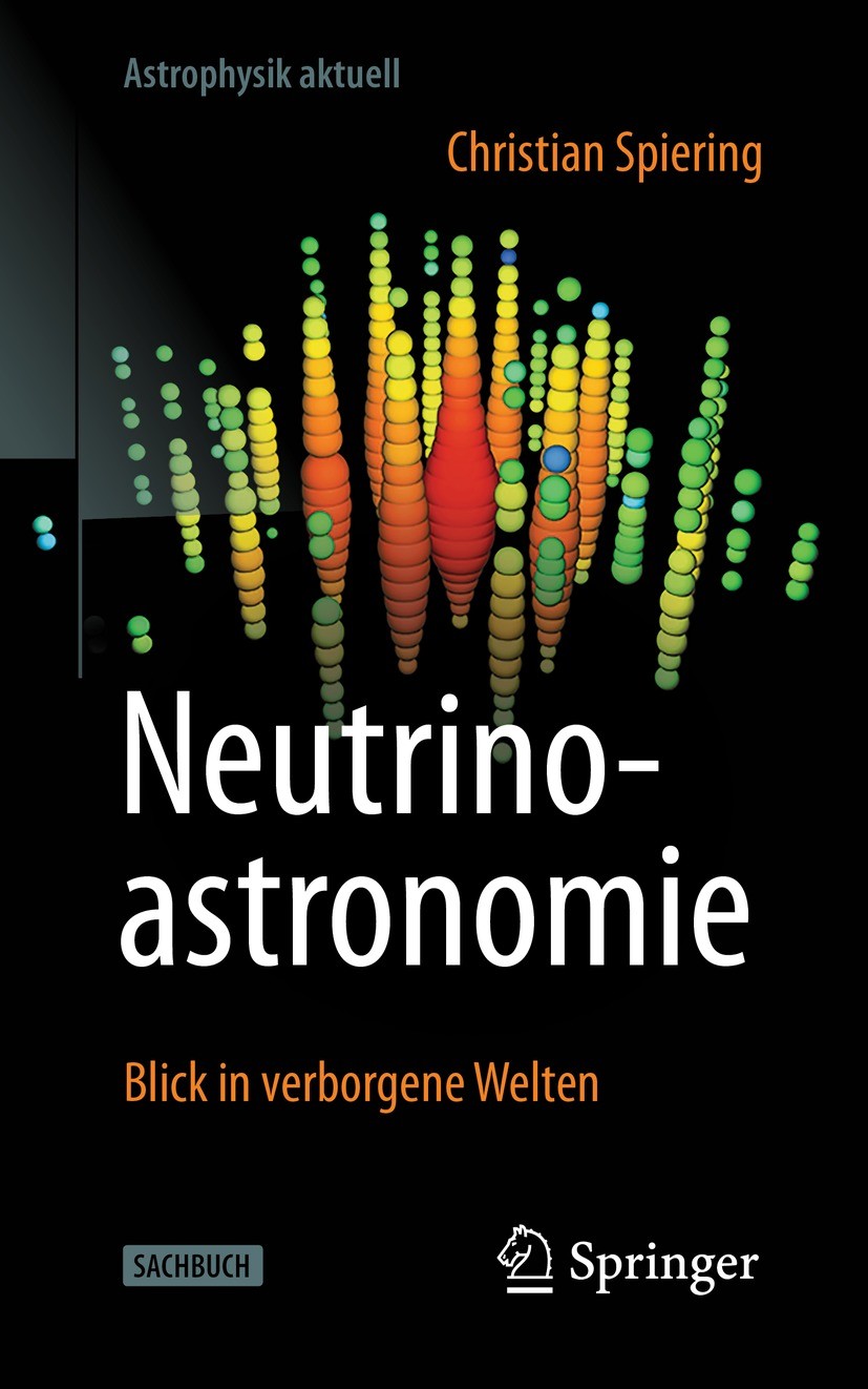 Titlebook: Neutrinoastronomie; Blick in verborgene Christian Spiering Book 2021 Der/die Herausgeber bzw. der/die Autor(en), exklusiv lizenziert an Sp Titlebook: Neutrinoastronomie; Blick in verborgene Christian Spiering Book 2021 Der/die Herausgeber bzw. der/die Autor(en), exklusiv lizenziert an Sp