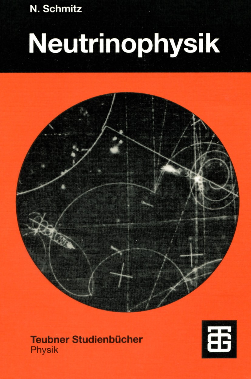 Titlebook: Neutrinophysik; Norbert Schmitz Textbook 1997 B. G. Teubner, Stuttgart 1997 Astrophysik.Beschleuniger.Detektoren.Eigenschaften.Entdeckunge Titlebook: Neutrinophysik; Norbert Schmitz Textbook 1997 B. G. Teubner, Stuttgart 1997 Astrophysik.Beschleuniger.Detektoren.Eigenschaften.Entdeckunge