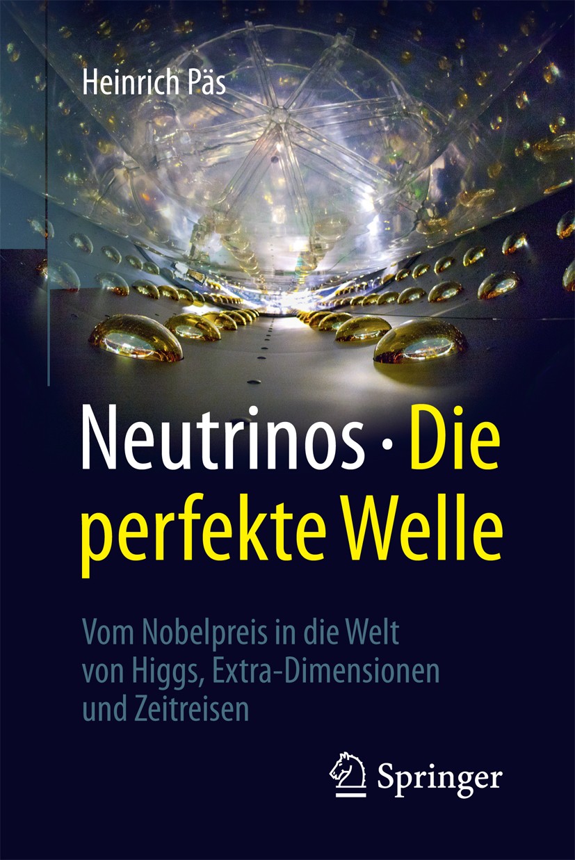 Titlebook: Neutrinos - die perfekte Welle; Vom Nobelpreis in di Heinrich Päs Book 2017 Springer-Verlag GmbH Deutschland 2017 Neutrinos.Teilchenphysik. Titlebook: Neutrinos - die perfekte Welle; Vom Nobelpreis in di Heinrich Päs Book 2017 Springer-Verlag GmbH Deutschland 2017 Neutrinos.Teilchenphysik.