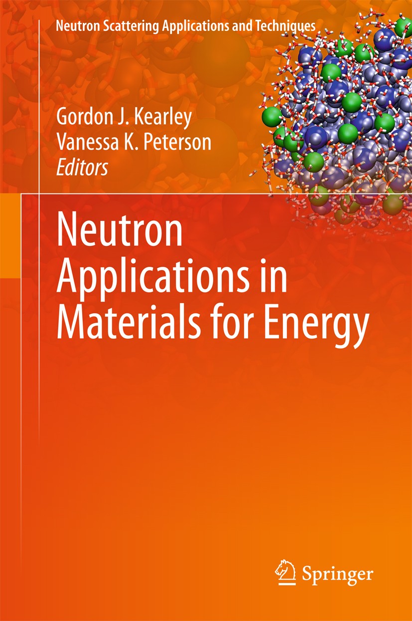 Titlebook: Neutron Applications in Materials for Energy; Gordon J. Kearley,Vanessa K. Peterson Book 2015 Springer International Publishing Switzerlan Titlebook: Neutron Applications in Materials for Energy; Gordon J. Kearley,Vanessa K. Peterson Book 2015 Springer International Publishing Switzerlan