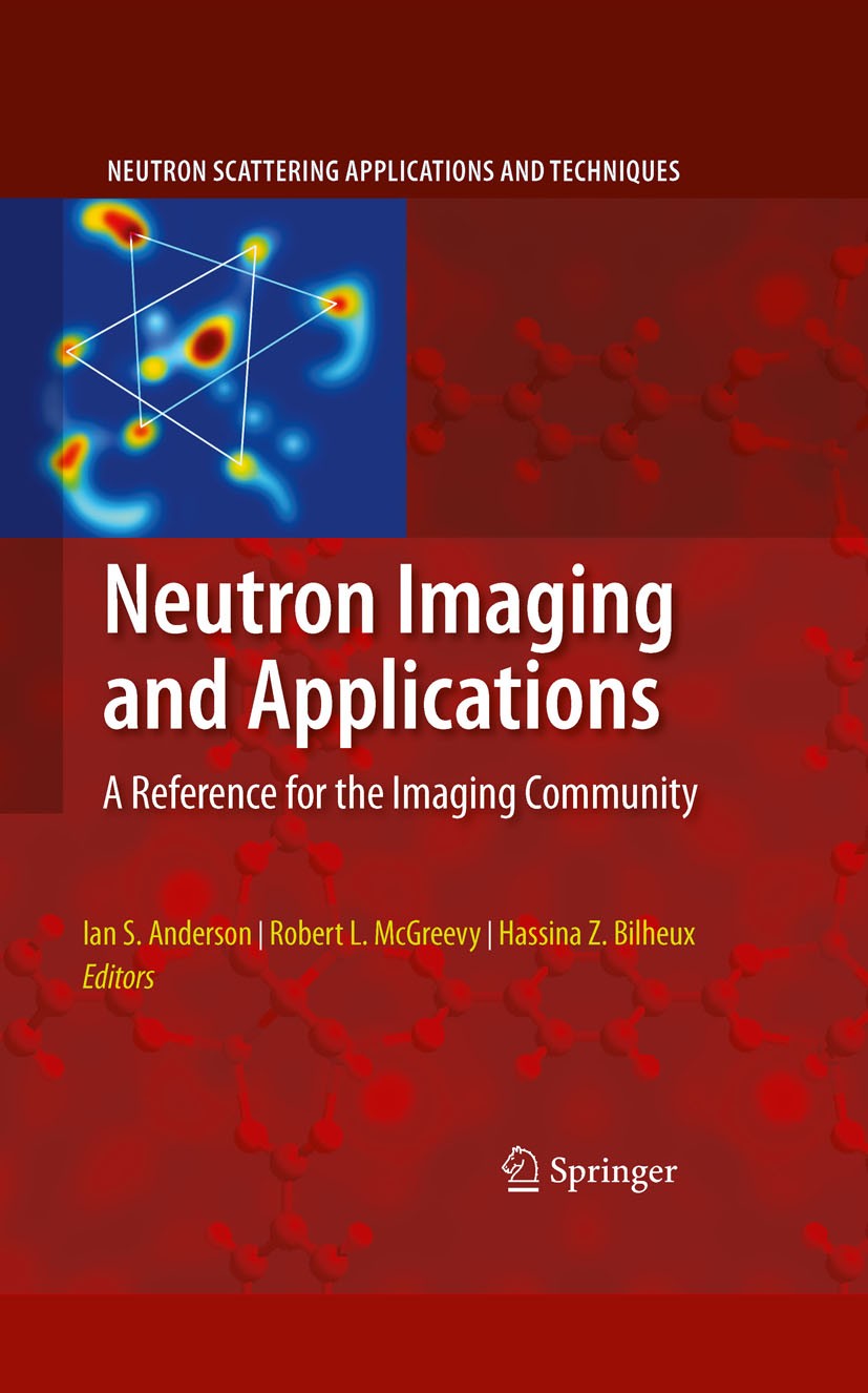 Titlebook: Neutron Imaging and Applications; A Reference for the Hassina Z.‘Bilheux,Robert McGreevy,Ian S. Anderson Book 2009 Springer-Verlag US 2009 Titlebook: Neutron Imaging and Applications; A Reference for the Hassina Z.‘Bilheux,Robert McGreevy,Ian S. Anderson Book 2009 Springer-Verlag US 2009
