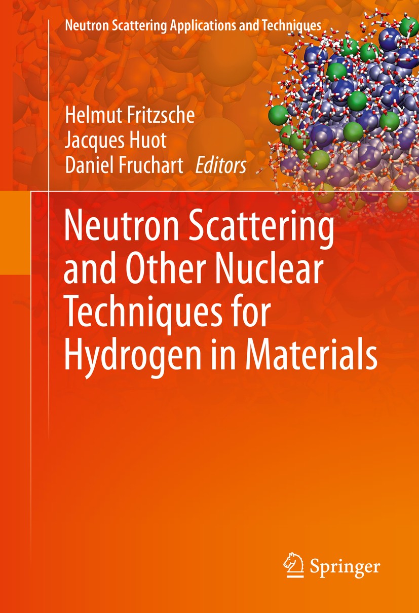 Titlebook: Neutron Scattering and Other Nuclear Techniques for Hydrogen in Materials; Helmut Fritzsche,Jacques Huot,Daniel Fruchart Book 2016 Springe Titlebook: Neutron Scattering and Other Nuclear Techniques for Hydrogen in Materials; Helmut Fritzsche,Jacques Huot,Daniel Fruchart Book 2016 Springe