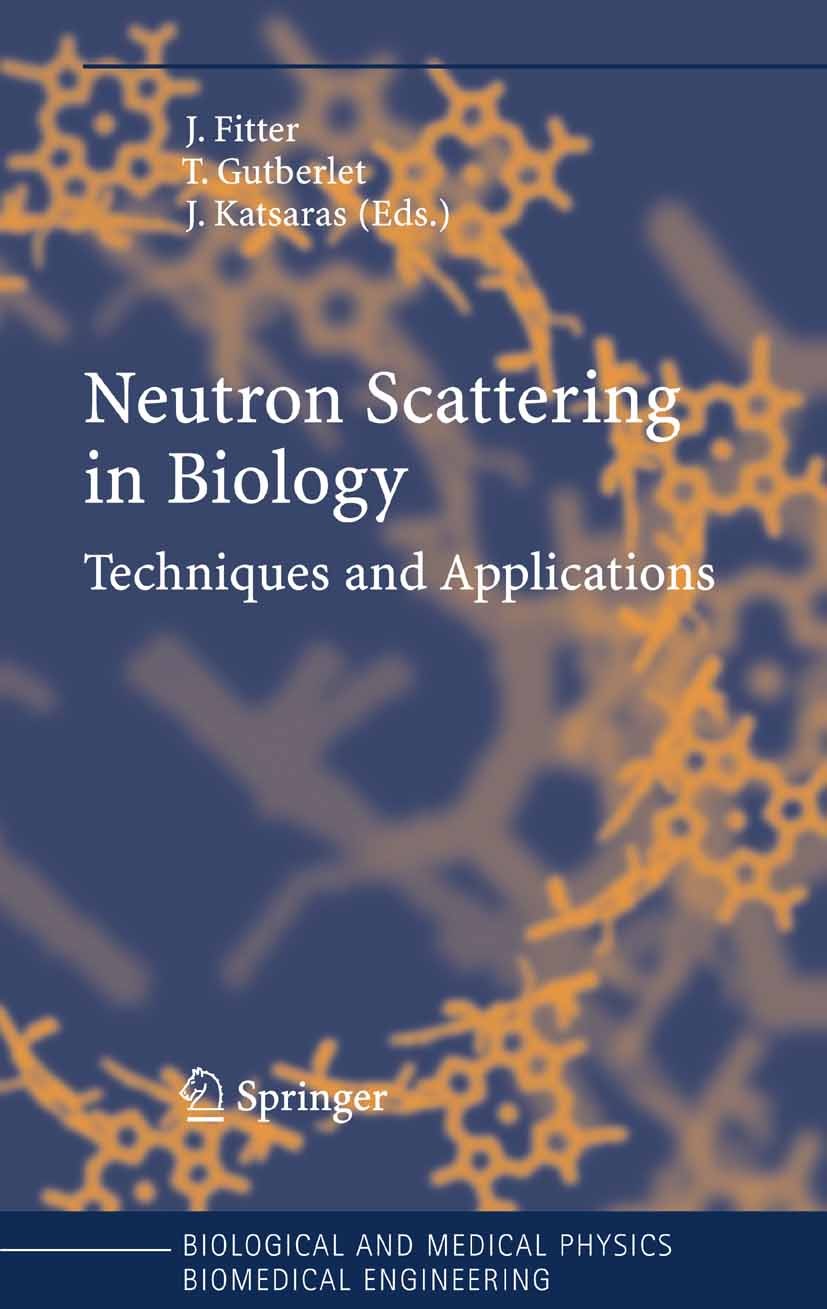 Titlebook: Neutron Scattering in Biology; Techniques and Appli Jörg Fitter,Thomas Gutberlet,John Katsaras Book 2006 Springer-Verlag Berlin Heidelberg Titlebook: Neutron Scattering in Biology; Techniques and Appli Jörg Fitter,Thomas Gutberlet,John Katsaras Book 2006 Springer-Verlag Berlin Heidelberg