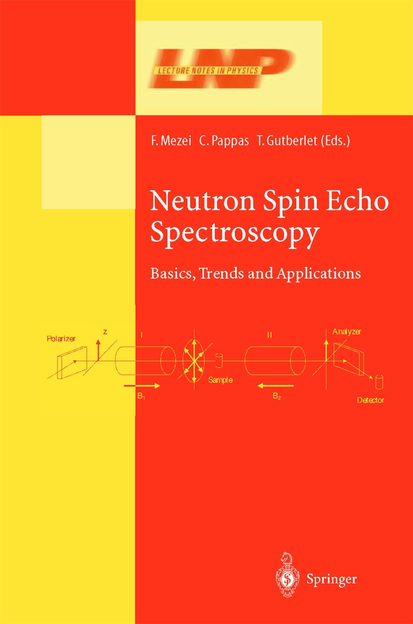 Titlebook: Neutron Spin Echo Spectroscopy; Basics, Trends and A Ferenc Mezei,Catherine Pappas,Thomas Gutberlet Book 2003 Springer-Verlag Berlin Heidel Titlebook: Neutron Spin Echo Spectroscopy; Basics, Trends and A Ferenc Mezei,Catherine Pappas,Thomas Gutberlet Book 2003 Springer-Verlag Berlin Heidel