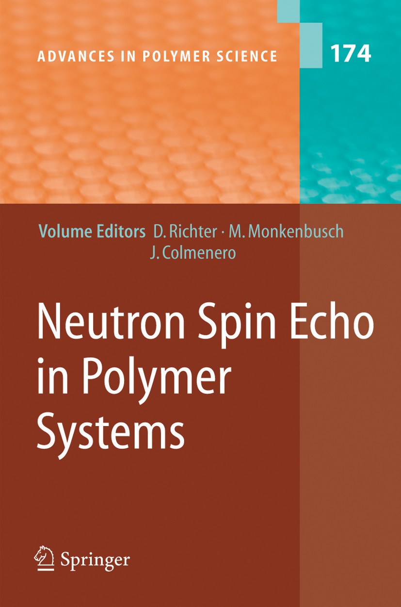 Titlebook: Neutron Spin Echo in Polymer Systems; Dieter Richter,Michael Monkenbusch,Juan Colmenero Book 2005 Springer-Verlag Berlin Heidelberg 2005 M Titlebook: Neutron Spin Echo in Polymer Systems; Dieter Richter,Michael Monkenbusch,Juan Colmenero Book 2005 Springer-Verlag Berlin Heidelberg 2005 M