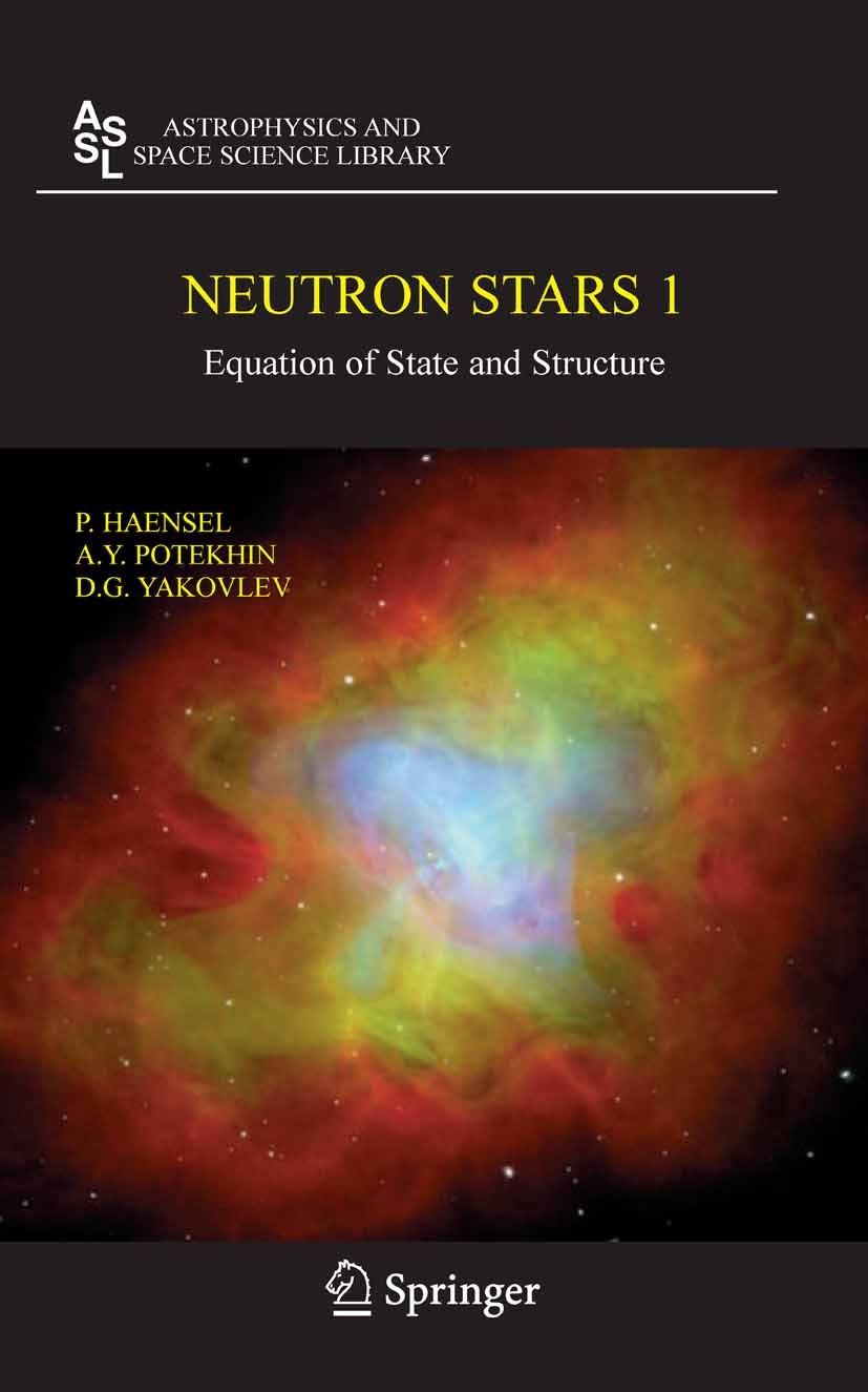 Titlebook: Neutron Stars 1; Equation of State an P. Haensel,A. Y. Potekhin,D. G. Yakovlev Textbook 2007 Springer-Verlag New York 2007 Star.Universe.bo Titlebook: Neutron Stars 1; Equation of State an P. Haensel,A. Y. Potekhin,D. G. Yakovlev Textbook 2007 Springer-Verlag New York 2007 Star.Universe.bo