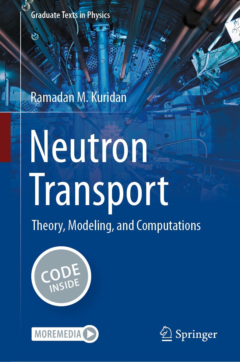 Titlebook: Neutron Transport; Theory, Modeling, an Ramadan M. Kuridan Textbook 2023 The Editor(s) (if applicable) and The Author(s), under exclusive l Titlebook: Neutron Transport; Theory, Modeling, an Ramadan M. Kuridan Textbook 2023 The Editor(s) (if applicable) and The Author(s), under exclusive l