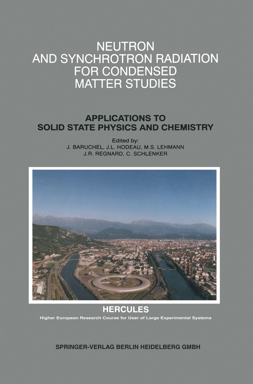 Titlebook: Neutron and Synchrotron Radiation for Condensed Matter Studies; Applications to Soli José Baruchel,Jean-Louis Hodeau,Claire Schlenker Book Titlebook: Neutron and Synchrotron Radiation for Condensed Matter Studies; Applications to Soli José Baruchel,Jean-Louis Hodeau,Claire Schlenker Book