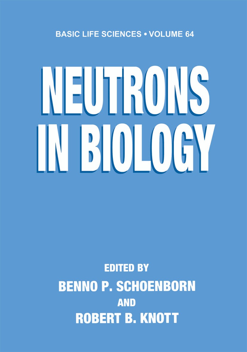 Titlebook: Neutrons in Biology; Benno P. Schoenborn,Robert B. Knott Book 1996 Springer Science+Business Media New York 1996 DNA.Lipid.base.developmen Titlebook: Neutrons in Biology; Benno P. Schoenborn,Robert B. Knott Book 1996 Springer Science+Business Media New York 1996 DNA.Lipid.base.developmen