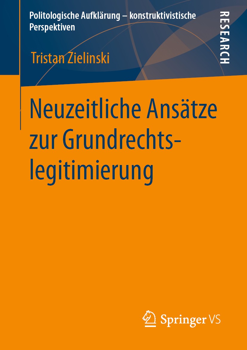 Titlebook: Neuzeitliche Ansätze zur Grundrechtslegitimierung; Tristan Zielinski Book 2020 Der/die Herausgeber bzw. der/die Autor(en), exklusiv lizenz Titlebook: Neuzeitliche Ansätze zur Grundrechtslegitimierung; Tristan Zielinski Book 2020 Der/die Herausgeber bzw. der/die Autor(en), exklusiv lizenz