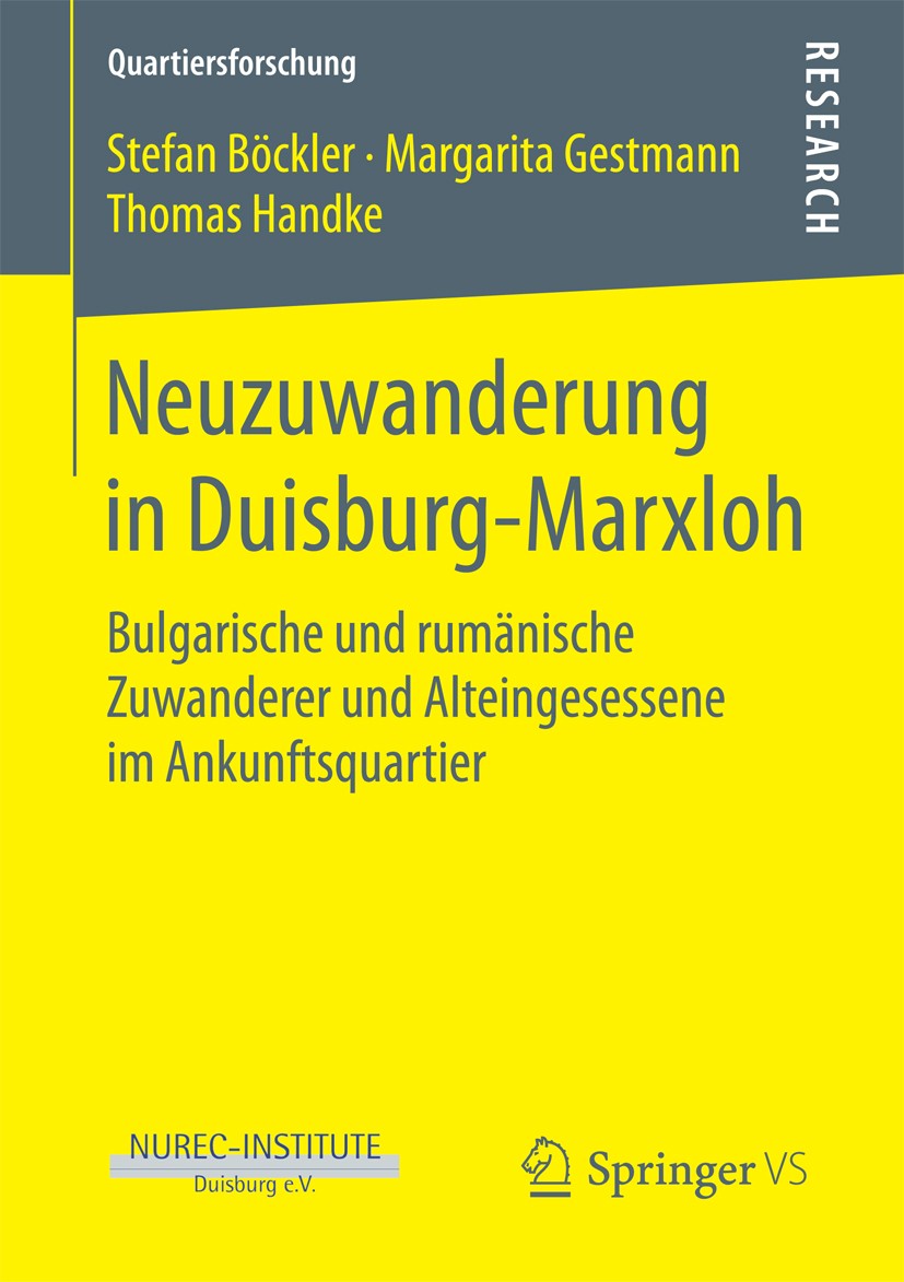 Titlebook: Neuzuwanderung in Duisburg-Marxloh; Bulgarische und rumä Stefan Böckler,Margarita Gestmann,Thomas Handke Book 2018 Springer Fachmedien Wies Titlebook: Neuzuwanderung in Duisburg-Marxloh; Bulgarische und rumä Stefan Böckler,Margarita Gestmann,Thomas Handke Book 2018 Springer Fachmedien Wies