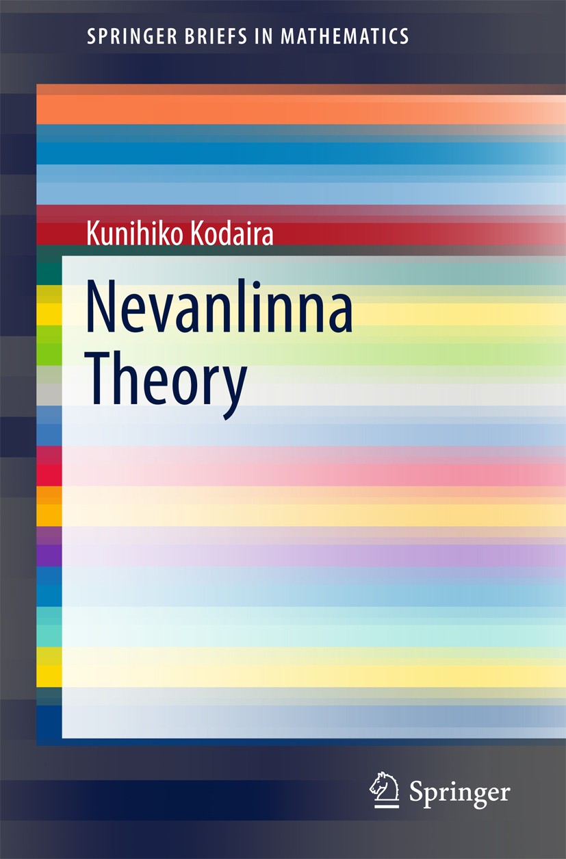 Titlebook: Nevanlinna Theory; Kunihiko Kodaira Book 2017 The Author(s) 2017 Schwarz--Kobayashi’s lemma.hyperbolic measure.first main theorem.second m Titlebook: Nevanlinna Theory; Kunihiko Kodaira Book 2017 The Author(s) 2017 Schwarz--Kobayashi’s lemma.hyperbolic measure.first main theorem.second m