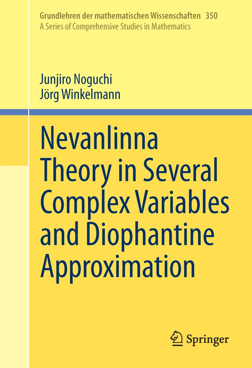 Titlebook: Nevanlinna Theory in Several Complex Variables and Diophantine Approximation; Junjiro Noguchi,Jörg Winkelmann Book 2014 Springer Japan 201 Titlebook: Nevanlinna Theory in Several Complex Variables and Diophantine Approximation; Junjiro Noguchi,Jörg Winkelmann Book 2014 Springer Japan 201