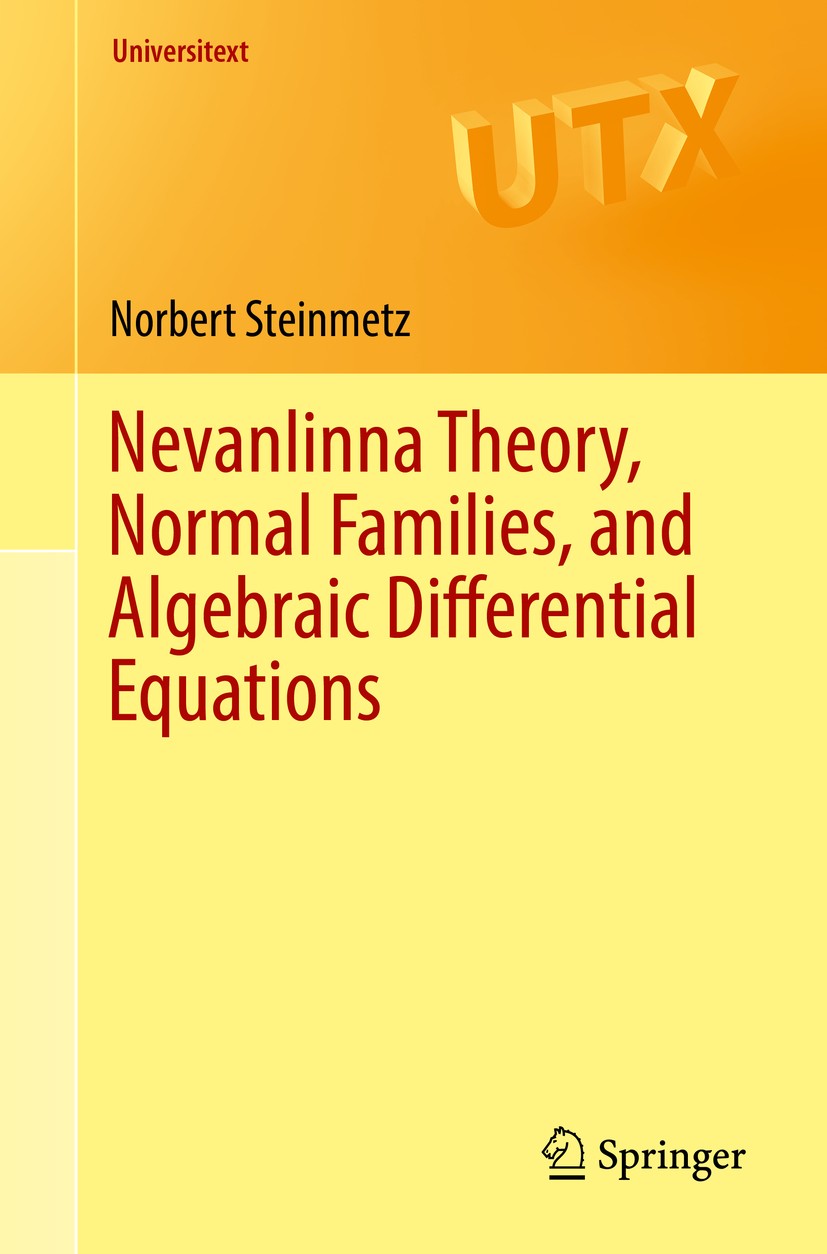 Titlebook: Nevanlinna Theory, Normal Families, and Algebraic Differential Equations; Norbert Steinmetz Textbook 2017 Springer International Publishin Titlebook: Nevanlinna Theory, Normal Families, and Algebraic Differential Equations; Norbert Steinmetz Textbook 2017 Springer International Publishin