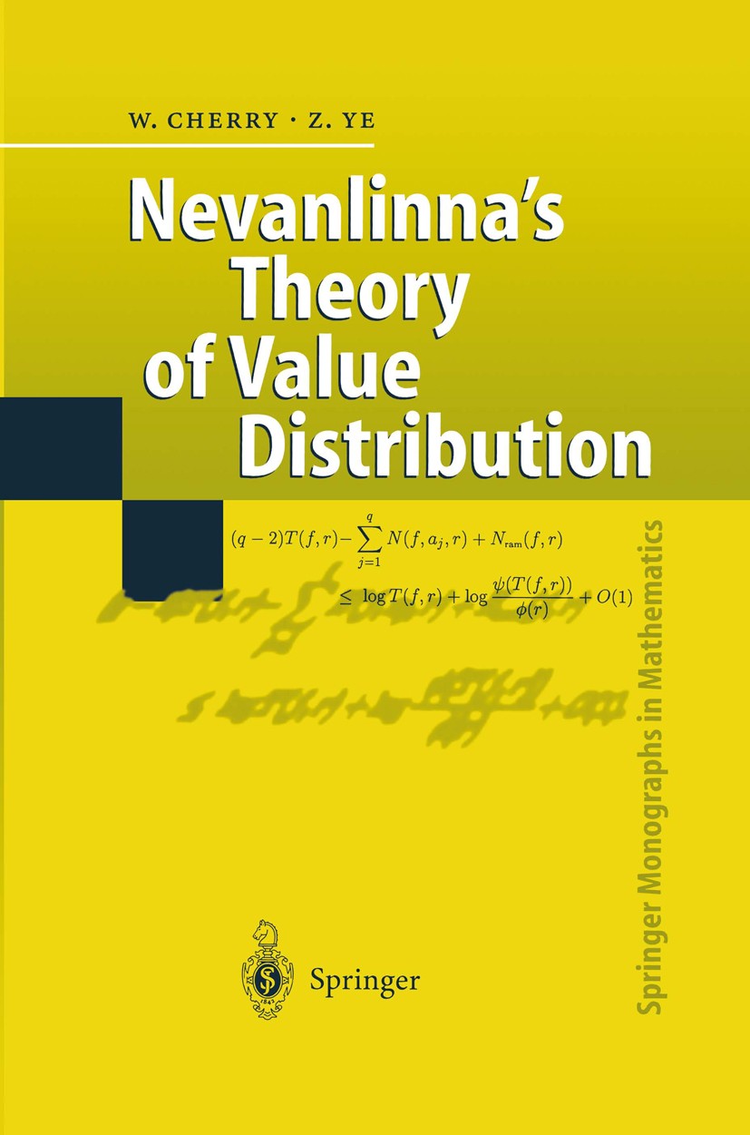 Titlebook: Nevanlinna’s Theory of Value Distribution; The Second Main Theo William Cherry,Zhuan Ye Book 2001 Springer-Verlag Berlin Heidelberg 2001 Co Titlebook: Nevanlinna’s Theory of Value Distribution; The Second Main Theo William Cherry,Zhuan Ye Book 2001 Springer-Verlag Berlin Heidelberg 2001 Co