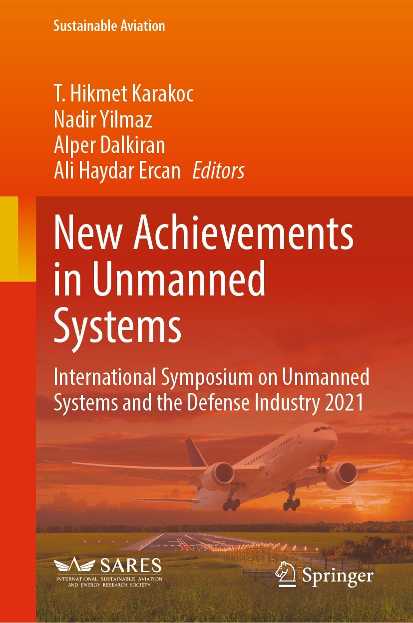 Titlebook: New Achievements in Unmanned Systems; International Sympos T. Hikmet Karakoc,Nadir Yilmaz,Ali Haydar Ercan Conference proceedings 2023 The Titlebook: New Achievements in Unmanned Systems; International Sympos T. Hikmet Karakoc,Nadir Yilmaz,Ali Haydar Ercan Conference proceedings 2023 The