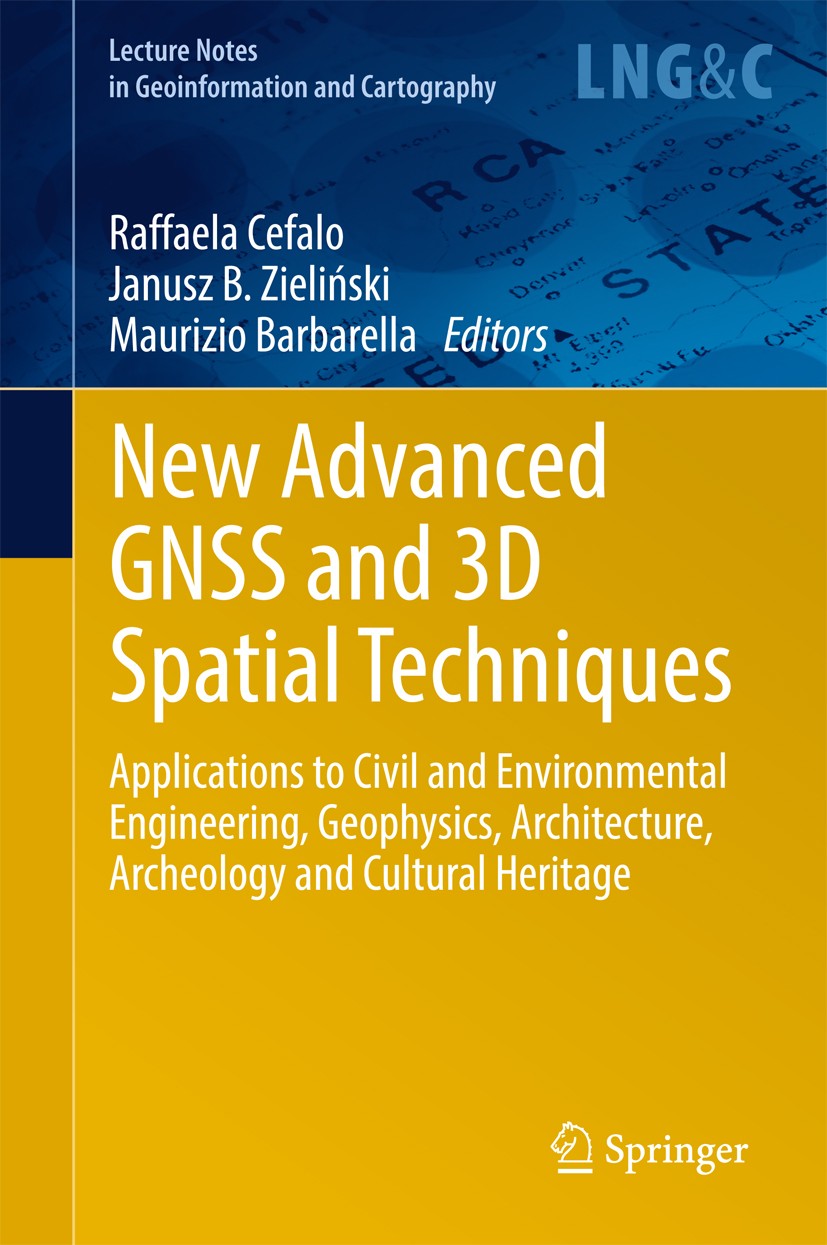 Titlebook: New Advanced GNSS and 3D Spatial Techniques; Applications to Civi Raffaela Cefalo,Janusz B. Zieliński,Maurizio Barba Conference proceedings Titlebook: New Advanced GNSS and 3D Spatial Techniques; Applications to Civi Raffaela Cefalo,Janusz B. Zieliński,Maurizio Barba Conference proceedings