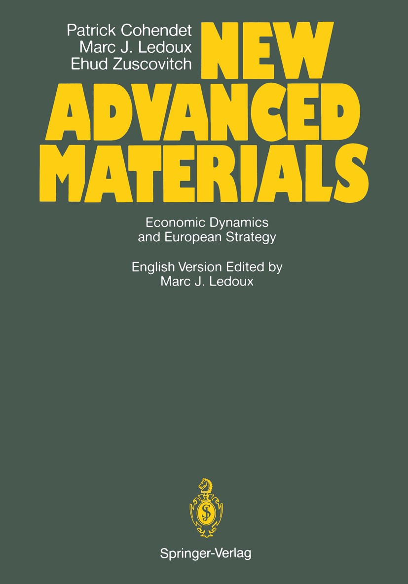 Titlebook: New Advanced Materials; Economic Dynamics an Patrick Cohendet,Marc J. Ledoux,Ehud Zuscovitch Book 1988 ECSC-EEC-EAEC, Brussels-Luxembourg 1 Titlebook: New Advanced Materials; Economic Dynamics an Patrick Cohendet,Marc J. Ledoux,Ehud Zuscovitch Book 1988 ECSC-EEC-EAEC, Brussels-Luxembourg 1