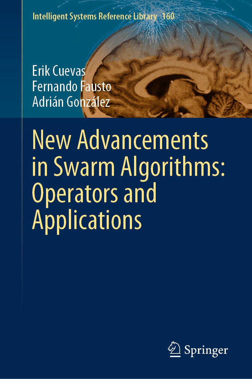 Titlebook: New Advancements in Swarm Algorithms: Operators and Applications; Erik Cuevas,Fernando Fausto,Adrián González Book 2020 Springer Nature Sw Titlebook: New Advancements in Swarm Algorithms: Operators and Applications; Erik Cuevas,Fernando Fausto,Adrián González Book 2020 Springer Nature Sw