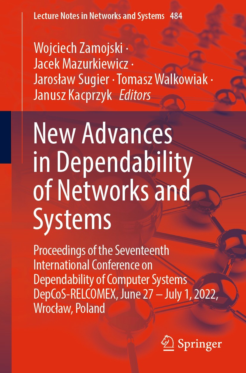 Titlebook: New Advances in Dependability of Networks and Systems; Proceedings of the S Wojciech Zamojski,Jacek Mazurkiewicz,Janusz Kacprz Conference p Titlebook: New Advances in Dependability of Networks and Systems; Proceedings of the S Wojciech Zamojski,Jacek Mazurkiewicz,Janusz Kacprz Conference p