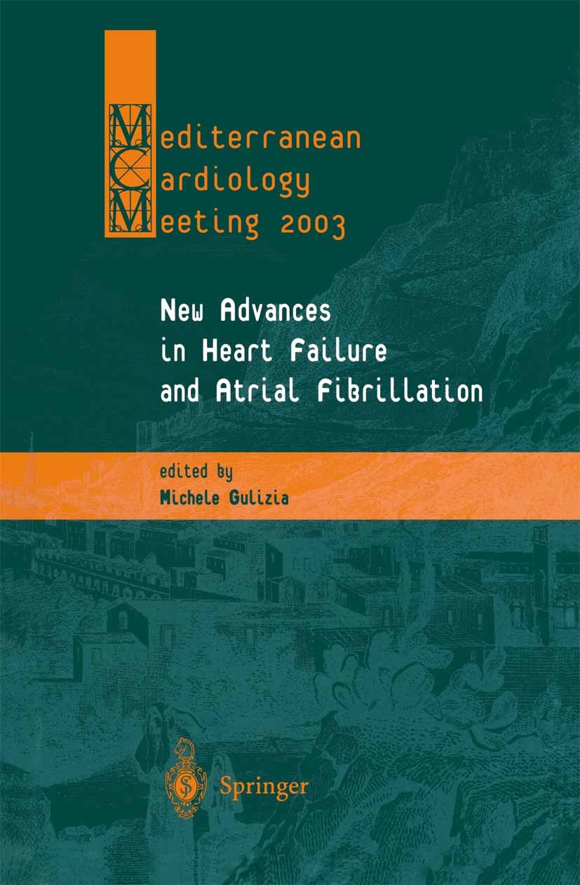 Titlebook: New Advances in Heart Failure and Atrial Fibrillation; Proceedings of the M Michele Gulizia (Chief of Cardiology Division) Conference proce Titlebook: New Advances in Heart Failure and Atrial Fibrillation; Proceedings of the M Michele Gulizia (Chief of Cardiology Division) Conference proce