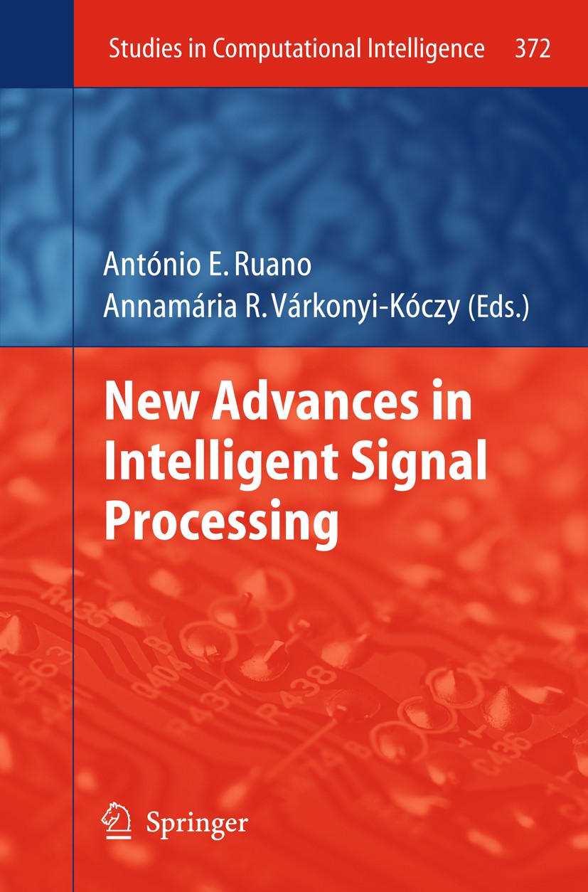 Titlebook: New Advances in Intelligent Signal Processing; António E. Ruano,Annamária R. Várkonyi-Kóczy Book 20111st edition Springer-Verlag Berlin He Titlebook: New Advances in Intelligent Signal Processing; António E. Ruano,Annamária R. Várkonyi-Kóczy Book 20111st edition Springer-Verlag Berlin He