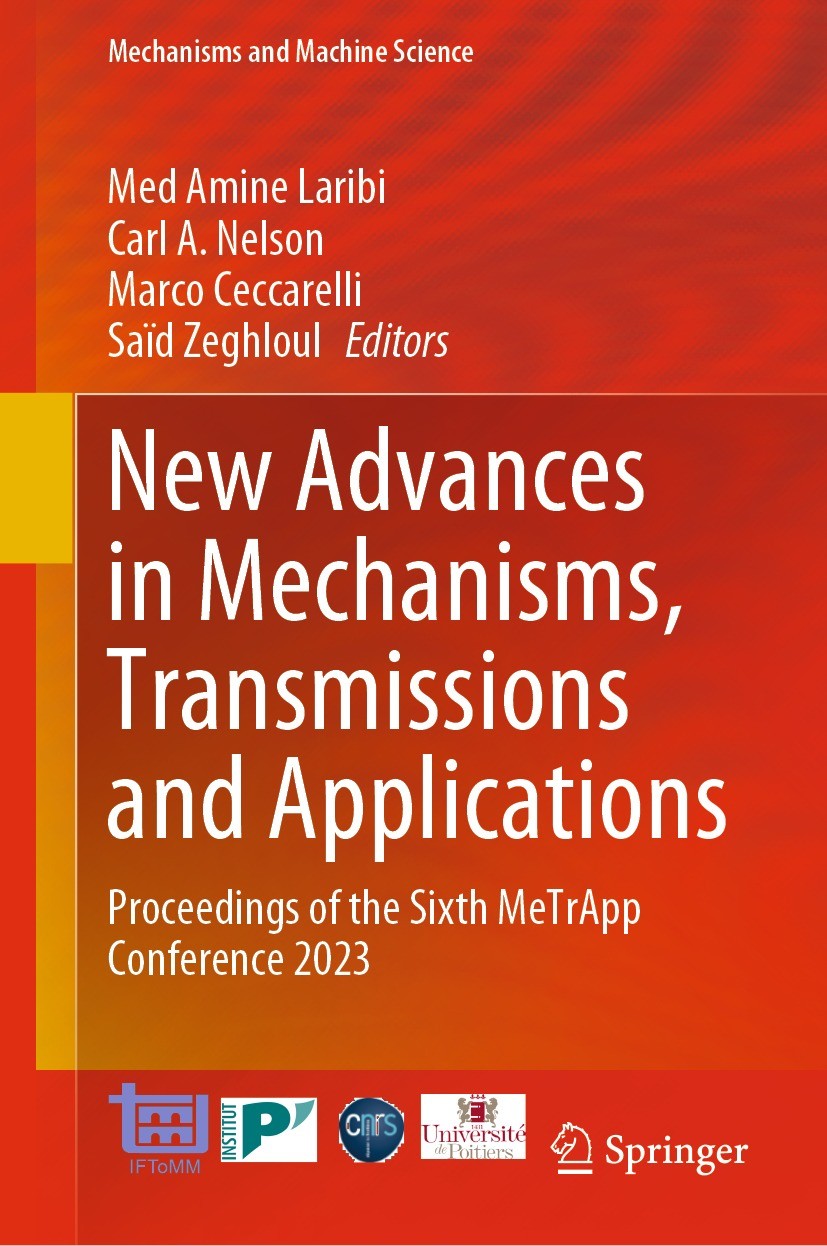 Titlebook: New Advances in Mechanisms, Transmissions and Applications; Proceedings of the S Med Amine Laribi,Carl A. Nelson,Saïd Zeghloul Conference p Titlebook: New Advances in Mechanisms, Transmissions and Applications; Proceedings of the S Med Amine Laribi,Carl A. Nelson,Saïd Zeghloul Conference p