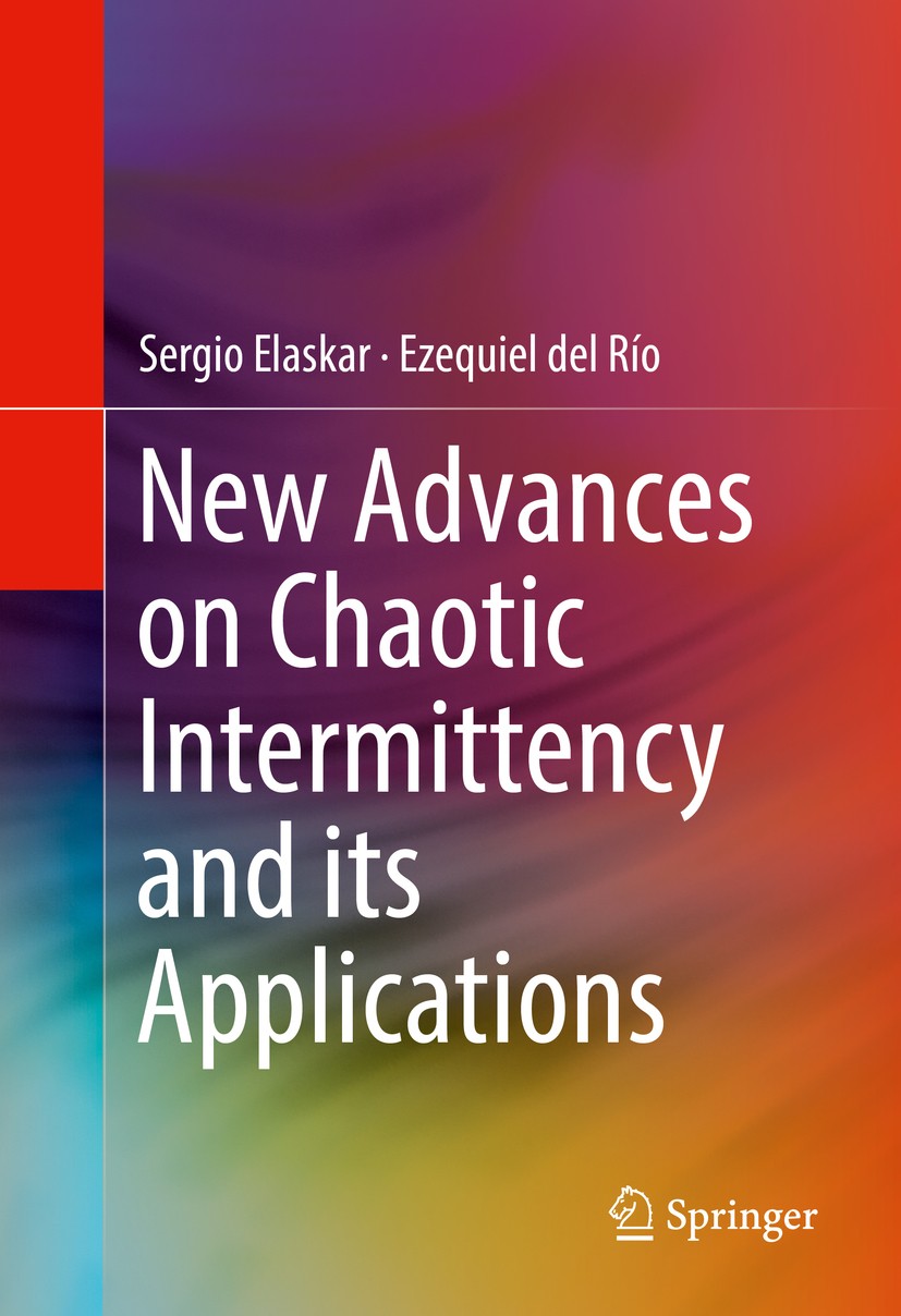 Titlebook: New Advances on Chaotic Intermittency and its Applications; Sergio Elaskar,Ezequiel del Río Book 2017 Springer International Publishing AG Titlebook: New Advances on Chaotic Intermittency and its Applications; Sergio Elaskar,Ezequiel del Río Book 2017 Springer International Publishing AG