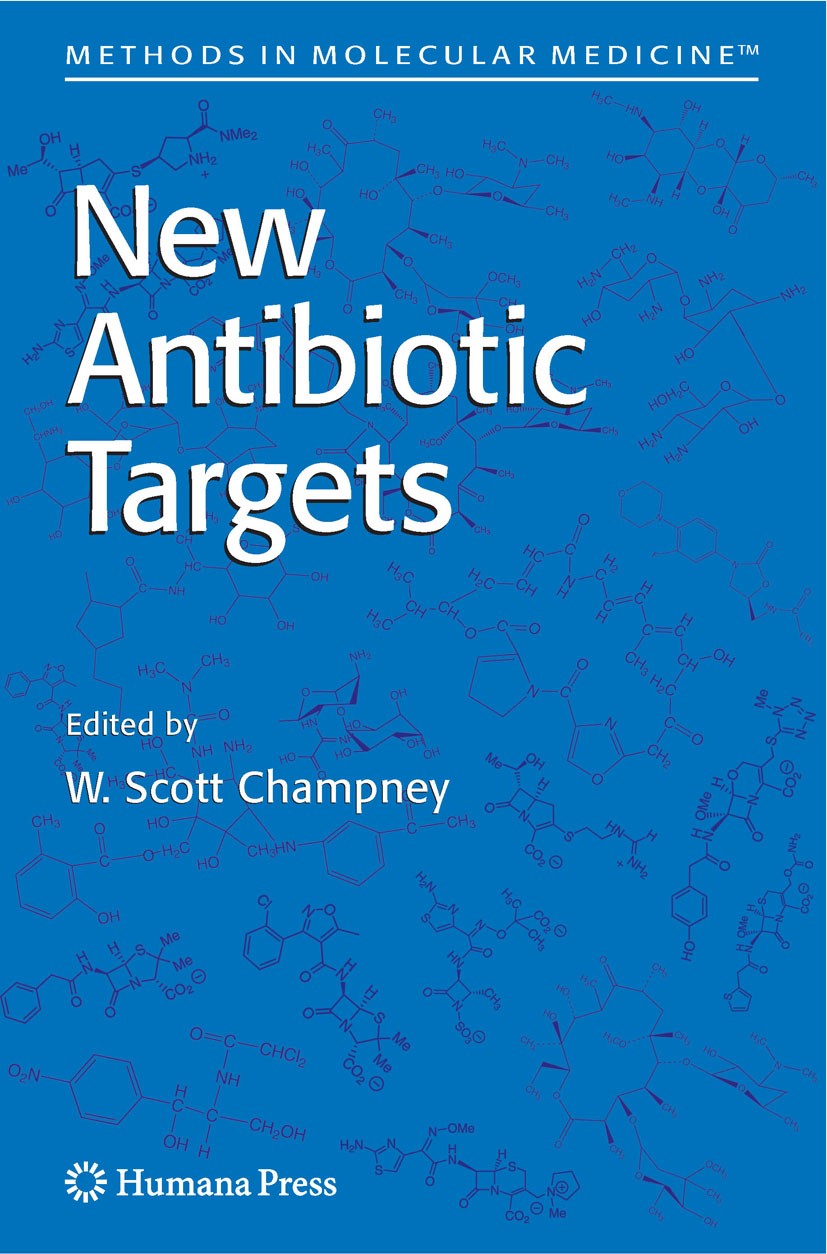 Titlebook: New Antibiotic Targets; W. Scott Champney Book 2008 Humana Press 2008 antibiotic therapy.antibiotics.antimicrobial.antimicrobial peptides. Titlebook: New Antibiotic Targets; W. Scott Champney Book 2008 Humana Press 2008 antibiotic therapy.antibiotics.antimicrobial.antimicrobial peptides.